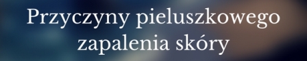 przyczyny-pieluszkowego-zapalenia-skory